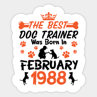 The Best Dog Trainer Was Born In February 1988 Happy Birthday Dog Mother Father 33 Years Old Sticker